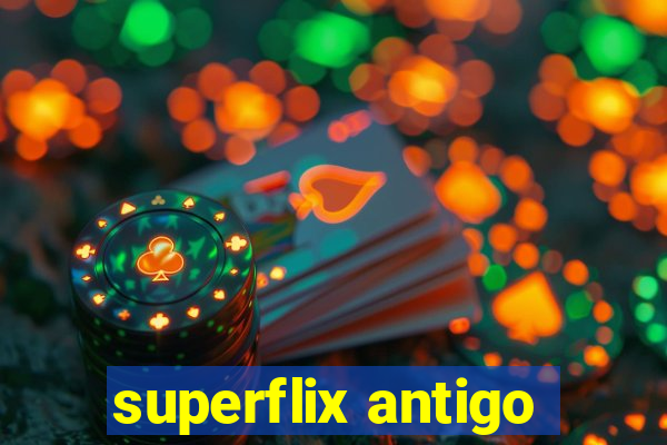 superflix antigo